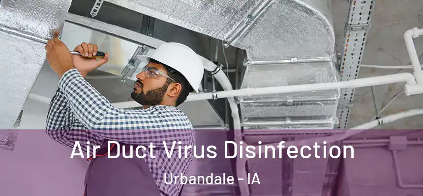 Air Duct Virus Disinfection Urbandale - IA