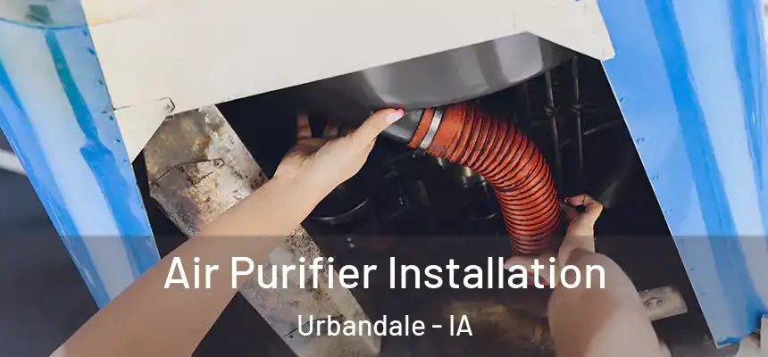 Air Purifier Installation Urbandale - IA