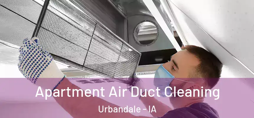 Apartment Air Duct Cleaning Urbandale - IA