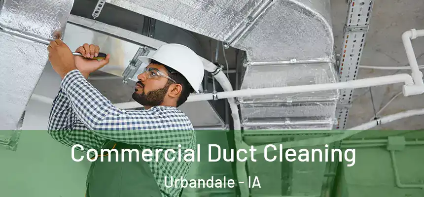 Commercial Duct Cleaning Urbandale - IA