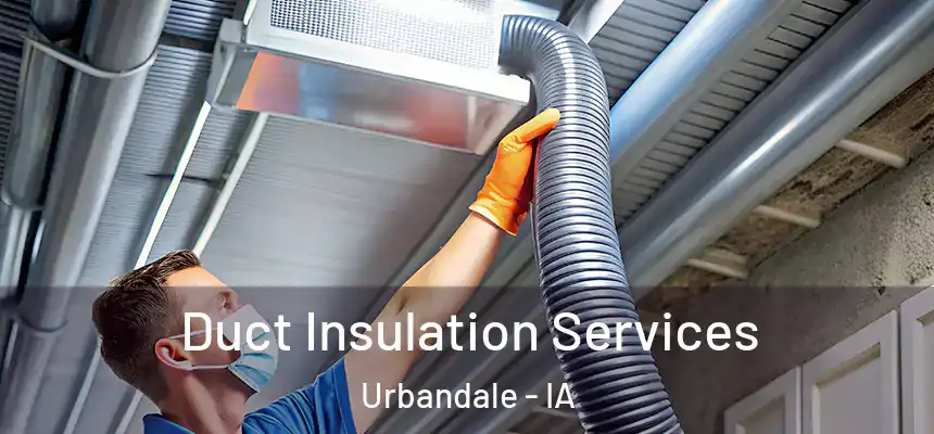 Duct Insulation Services Urbandale - IA