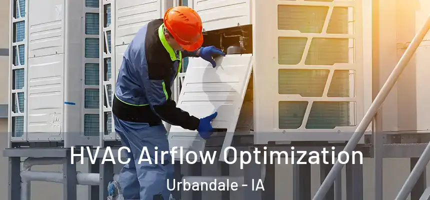  HVAC Airflow Optimization Urbandale - IA